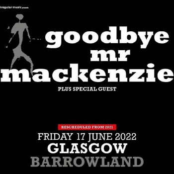 GOODBYE MR MACKENZIE, GLASGOW, BARROWLAND BALLROOM, FRIDAY 11TH DECEMBER 2026